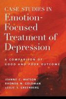 Case Studies in Emotion-focused Treatment of Depression: A Comparison of Good and Poor Outcome 1591479290 Book Cover