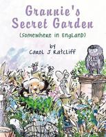 Grannie's Secret Garden: (Somewhere In England) 1449043550 Book Cover