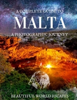 A Complete Guide to Malta: A Photographic Journey 1985633019 Book Cover