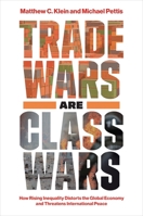Trade Wars Are Class Wars 0300261446 Book Cover