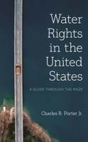 Water Rights and Policies in the United States : A State by State Analysis 1641434139 Book Cover