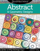 Zenspirations(TM) Coloring Book Abstract & Geometric Designs: Create, Color, Pattern, Play! 1574218719 Book Cover