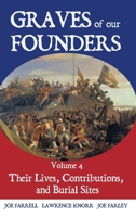 Graves of Our Founders Volume 4: Their Lives, Contributions, and Burial Sites B0H1TM6KVF Book Cover