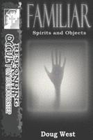 Familiar- Spirits and Objects 1091611815 Book Cover