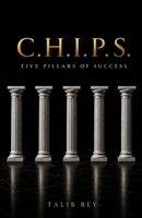 C.H.I.P.S.: Five Pillars Of Success B0HD9N1YM3 Book Cover