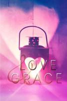 Love & Grace 193908153X Book Cover