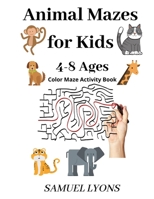 Mazes for Kids Ages 4-8 Color Maze Activity Book B08PLF17MX Book Cover