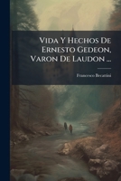 Vida Y Hechos De Ernesto Gedeon, Varon De Laudon ... 1286466393 Book Cover