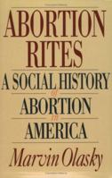 Abortion Rites: A Social History of Abortion in America 0895267233 Book Cover