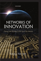 Networks of Innovation: Change and Meaning in the Age of the Internet 0199256985 Book Cover