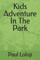 Kids Adventure In The Park B0FS2481R4 Book Cover