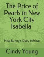 The Price of Pearls in New York City Isabella: Miss Bunny's Diary 1729779425 Book Cover