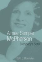 Aimee Semple McPherson: Everybody's Sister (Library of Religious Biography Series) 0802801552 Book Cover