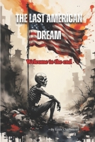 The Last American Dream: Welcome to The End B0F2QLKBSS Book Cover