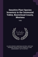 Sensitive Plant Species Inventory in the Centennial Valley, Beaverhead County, Montana: 1993 1378839684 Book Cover