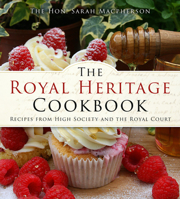 The Royal Heritage Cookbook: Recipes From High Society and the Royal Court 1803992360 Book Cover