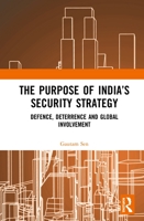 The Purpose of India's Security Strategy: Defence, Deterrence and Global Involvement 0367435926 Book Cover