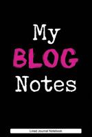 My Blog Notes: Paperback Notebook / Journal for Bloggers And Content Creators with 120 Lined Pages 6" x 9". 1073840859 Book Cover