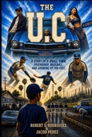 THE U.C.: A story of a small town, friendship, baseball, and growing up too fast B0HHR67P57 Book Cover