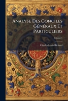 Analyse Des Conciles Généraux Et Particuliers: Supplément, Volume 5 1248314387 Book Cover