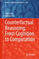 Counterfactual Reasoning: From Cognition to Computation (Studies in Computational Intelligence, 1302) 303238625X Book Cover