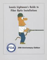 Lennie Lightwave's Guide To Fiber Optic Installations 1076796990 Book Cover