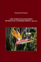 Life Through Good-Byes. Musings of a Former Priest: 1937-2013 1304981320 Book Cover
