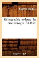 Ethnographie Moderne: Les Races Sauvages (A0/00d.1883) 201915451X Book Cover