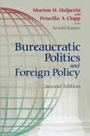 Bureaucratic Politics And Foreign Policy 0815734077 Book Cover