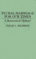Plural Marriage for Our Times: A Reinvented Option? 0897893158 Book Cover