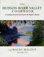 The Hudson River Valley Cookbook: A Leading American Chef Savors the Region's Bounty 1558321438 Book Cover