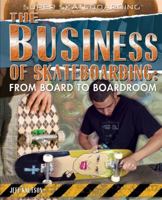 The Business of Skateboarding: From Board to Boardroom 1435850513 Book Cover