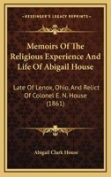 Memoirs of the Religious Experience and Life of Abigail House 110419158X Book Cover