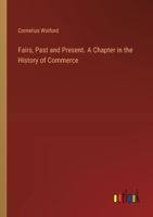 Fairs, Past and Present. A Chapter in the History of Commerce 3385333741 Book Cover