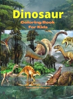 Dinosaur Coloring Book for Kids: Amazing coloring book with adorable dinosaurs for boys and girls Ages 3 and Up - A great gift for boys and girls with dinosaur facts - Travel back through time to the 2251917977 Book Cover