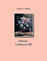 Delacroix: Les fleurs de 1849 2810614407 Book Cover