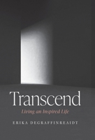 Transcend: Living an Inspired Life B0GWQJ7KPB Book Cover