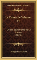 Le Comte De Valmont V5: Ou Les Egarements De La Raison (1821) 1168112753 Book Cover