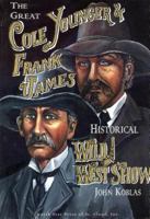 The Great Cole Younger and Frank James Historical Wild West Show 0878391819 Book Cover