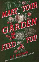 Make Your Garden Feed You 0007313780 Book Cover