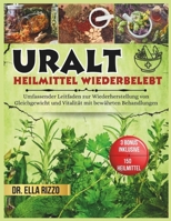 URALT HEILMITTEL WIEDERBELEBT: Umfassender Leitfaden zur Wiederherstellung von Gleichgewicht und Vitalität mit bewährten Behandlungen (DR. ELLA BOOKS) (German Edition) B0F2ZVV519 Book Cover