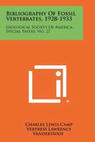 Bibliography of Fossil Vertebrates, 1928-1933: Geological Society of America, Special Papers, No. 27 1258303701 Book Cover