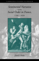 Sentimental Narrative and the Social Order in France, 1760-1820 0521025729 Book Cover