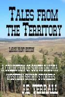 Tales from the Territory: Larger Print Edition 0999472720 Book Cover