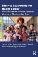 District Leadership for Racial Equity: Lessons from School Systems that are Closing the Gap 1032938889 Book Cover
