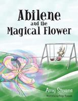 Abilene and the Magical Flower 1524602566 Book Cover