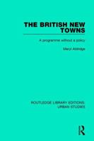 The British New Towns: A Programme without a Policy 1138047546 Book Cover