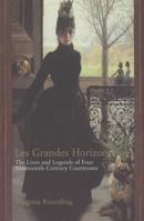 Grandes Horizontales: The Lives and Legends of Four Nineteenth-Century Courtesans 1582342601 Book Cover