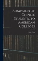 Admission of Chinese Students to American Colleges 1016806906 Book Cover