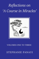 Reflections on 'A Course in Miracles': Volumes One to Three B096TQ4VC4 Book Cover